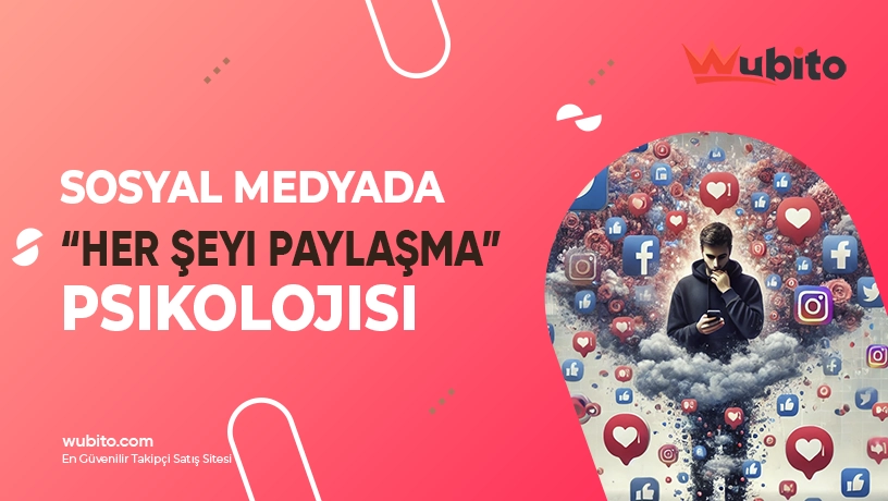 Sosyal Medyada Her Şeyi Paylaşmanın Psikolojisi